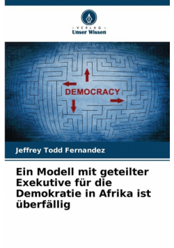 Ein Modell mit geteilter Exekutive für die Demokratie in Afrika ist überfällig