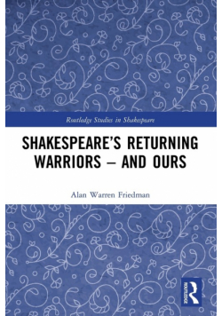 Shakespeare's Returning Warriors - and Ours