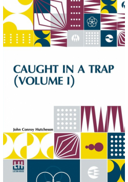 Caught In A Trap (Volume I)