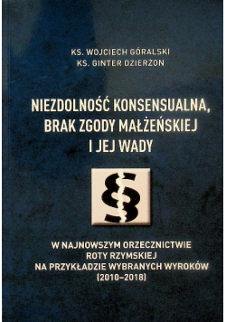 Niezdolność konsensualna brak zgody małżeńskiej i jej wady