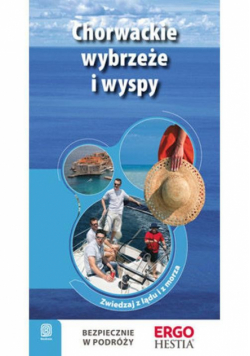 Chorwackie wybrzeże i wyspy Przewodnik rekreacyjny Bezdroża