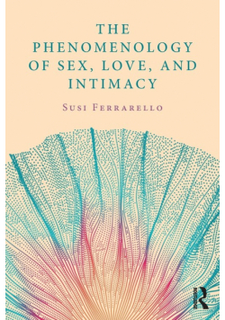 The Phenomenology of Sex, Love, and Intimacy
