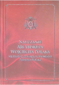 Nauczanie Arcybiskupa Wojciecha Polaka Prymasa Polski tom VI