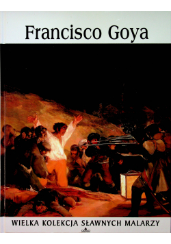 Francisco Goya Wielka kolekcja sławnych malarzy