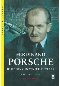 Ferdinand Porsche. Ulubiony inżynier Hitlera w.2