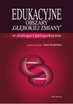 Edukacyjne obszary głębokiej zmiany  w dialogu i perspektywie