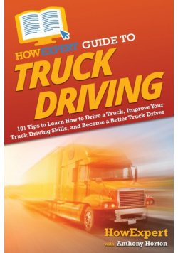HowExpert Guide to Truck Driving