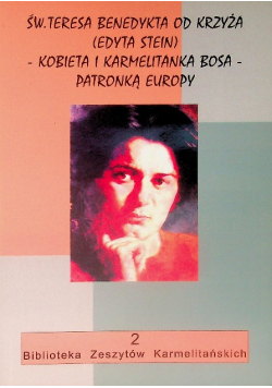 Św. Teresa Benedykta od krzyża Kobieta i Karmelitanka Bosa - Patronką Europy