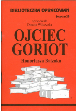 Biblioteczka Opracowań: Ojciec Goriot Honoriusza Balzaka