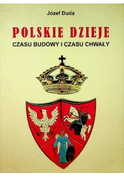Polskie dzieje czasu budowy i czasu chwały