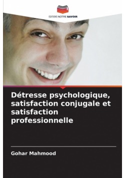 Détresse psychologique, satisfaction conjugale et satisfaction professionnelle