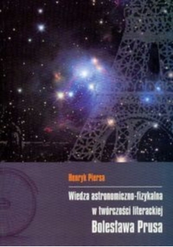 Wiedza astronomiczno fizykalna w twórczości literackiej Bolesława Prusa