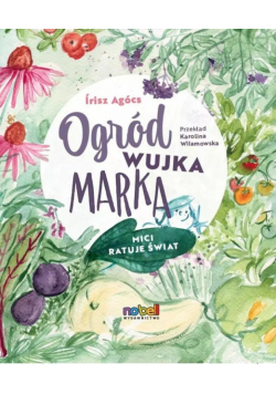 Ogród wujka Marka. Mici ratuje świat