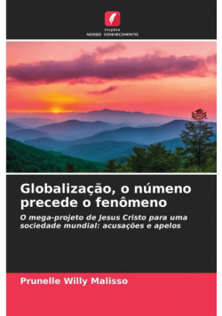 Globalização, o númeno precede o fenômeno