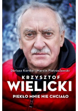 Krzysztof Wielicki Piekło mnie nie chciało