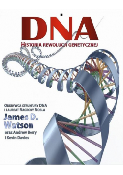 DNA. Historia rewolucji genetycznej