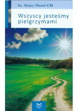 Wszyscy jesteśmy pielgrzymami