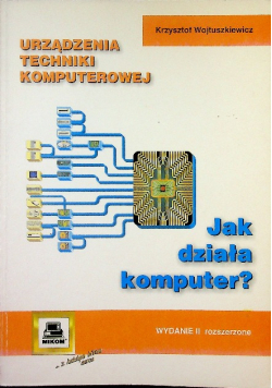 Urządzenia techniki komputerowej Część 1 Jak działa komputer