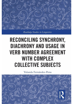 Reconciling Synchrony, Diachrony and Usage in Verb Number Agreement with Complex Collective Subjects