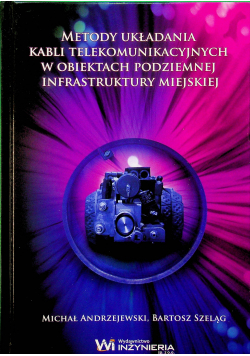 Metody układania kabli telekomunikacyjnych w obiektach podziemnej infrastruktury miejskiej