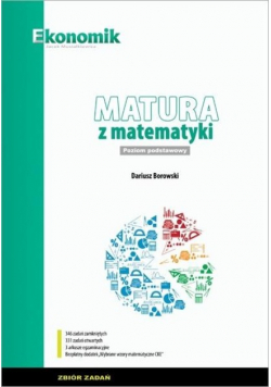 Matura z matematyki Zbiór zadań dla liceum i technikum Poziom podstawowy