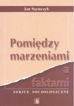 Pomiędzy marzeniami a faktami