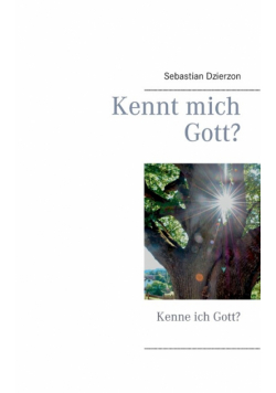 Kennt mich Gott?