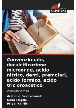 Convenzionale, decalcificazione, microonde, acido nitrico, denti, premolari, acido formico, acido tricloroacetico