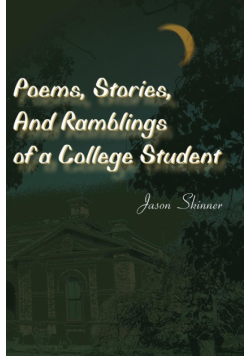 Poems, Stories, and Ramblings of a College Student