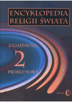 Encyklopedia religii świata t.2 Zagadnienia problemowe
