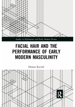 Facial Hair and the Performance of Early Modern Masculinity