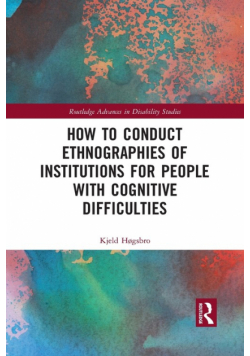 How to Conduct Ethnographies of Institutions for People with Cognitive Difficulties