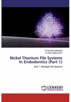 Nickel Titanium File Systems In Endodontics (Part 1)