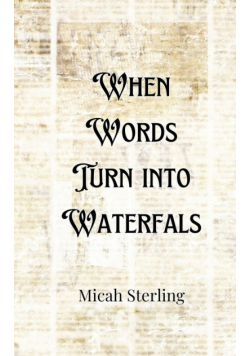 When Words Turn into Waterfalls