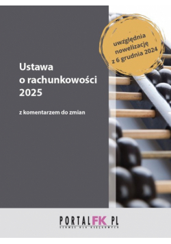 Ustawa o rachunkowości 2025 z komentarzem do zmian