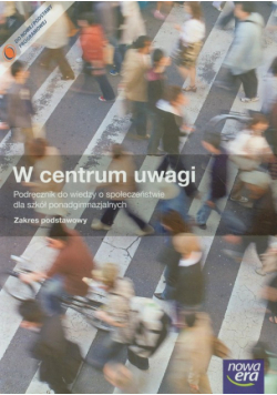 W centrum uwagi Wiedza o społeczeństwie 1-3 Podręcznik z płytą CD Zakres podstawowy