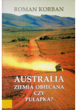 Australia. Ziemia obiecana czy pułapka?