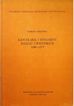 Kancelaria i dokument Książąt Cieszyńskich 1290 1573