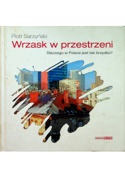 Wrzask w przestrzeni Dlaczego w Polsce jest tak brzydko