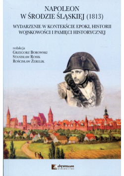 Napoleon w Środzie Śląskiej (1813). Wydarzenie w kontekście epoki