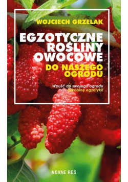 Egzotyczne rośliny owocowe do naszego ogrodu