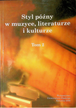 Styl późny w muzyce literaturze i kulturze Tom 2