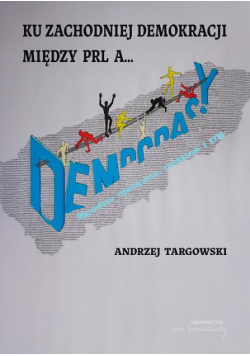 Ku zachodniej demokracji. Między PRL a...
