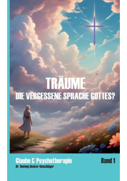 Träume - die vergessene Sprache Gottes?