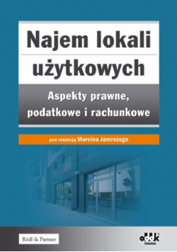 Judkowiak Katarzyna - Najem lokali użytkowych – aspekty prawne, podatkowe i rachunkowe