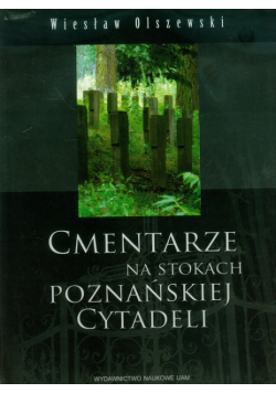 Cmentarze na stokach poznańskiej Cytadeli