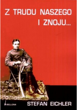 Z trudu naszego i znoju