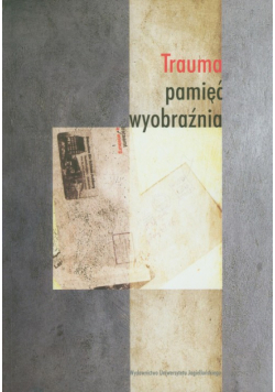 Trauma, pamięć, wyobraźnia