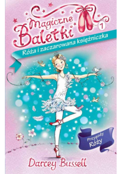 Bussell Darcey - Magiczne Baletki 1: Róża i zaczarowana księżniczka