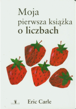 Carle Eric - Moja pierwsza książka o liczbach